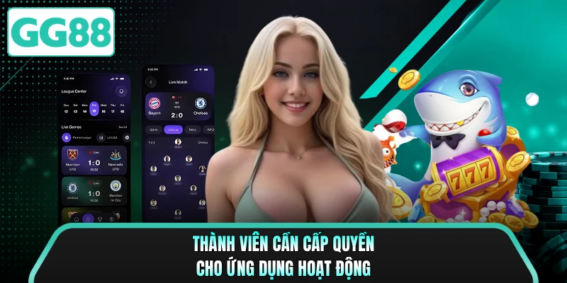 Thành viên cần cấp quyền cho ứng dụng hoạt động